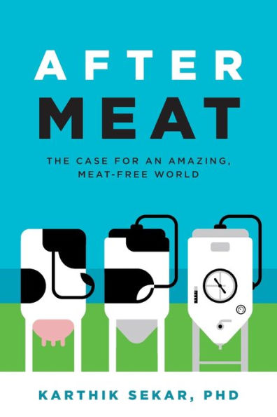 After Meat: The Case for an Amazing, Meat-Free World