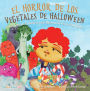 Halloween Vegetable Horror Children's Book (Spanish): When Parents Tricked Kids with Healthy Treats