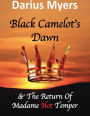 Black Camelot's Dawn & The Return of Madame Hot Temper (Book #2)