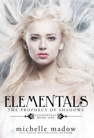 Title: Elementals: The Prophecy of Shadows, Author: Michelle Madow