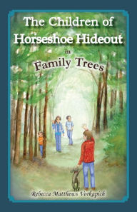 Title: The Children of Horseshoe Hideout in Family Trees, Author: Rebecca Vorkapich