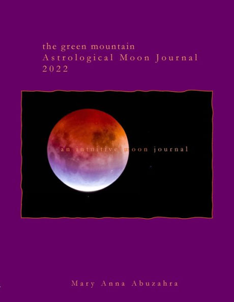 Green Mountain Astrological Moon Journal 2022: an intuitive moon journal