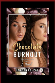 Best selling books free download pdf Chocolate Burnout: Chocolate 4 Life 9780578994857 English version