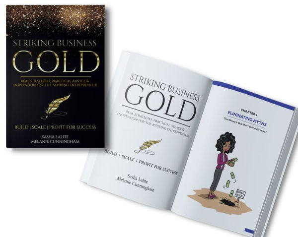 Striking Business Gold: Real Strategies, Practical Advice & Inspiration for the Aspiring Entrepreneur