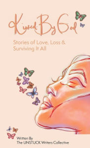 English books download Kissed By God: Stories of Love, Loss & Surviving It All 9780578998053 by  (English literature)