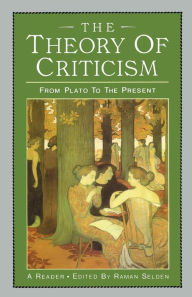 Title: The Theory of Criticism: From Plato to the Present: A Reader / Edition 1, Author: Raman Selden