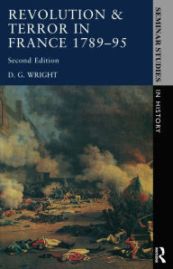 Title: Revolution & Terror in France 1789 - 1795 / Edition 2, Author: D. G. Wright