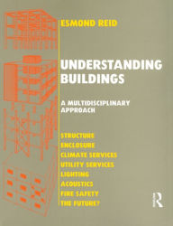 Title: Understanding Buildings a Multidisciplinary Approach / Edition 1, Author: E. Reid