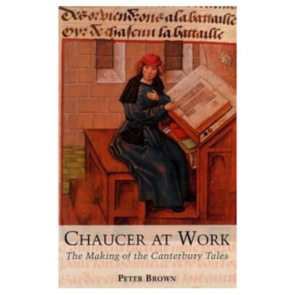 Chaucer at Work: The Making of Canterbury Tales