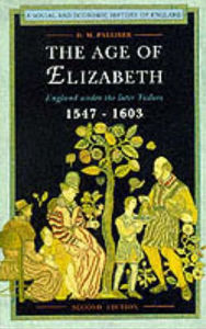 Title: The Age of Elizabeth: England Under the Later Tudors / Edition 2, Author: D.M.  Palliser
