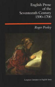Title: English Prose of the Seventeenth Century 1590-1700 / Edition 1, Author: Roger Pooley