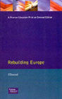 Rebuilding Europe: Western Europe, America and Postwar Reconstruction / Edition 1