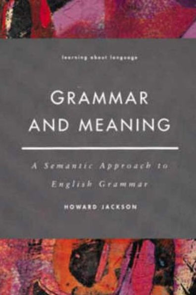 Grammar and Meaning: A Semantic Approach to English Grammar / Edition 1