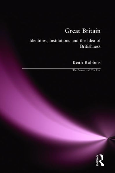 Great Britain: Identities, Institutions and the Idea of Britishness since 1500 / Edition 1