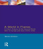 A World in Flames: A Short History of the Second World War in Europe and Asia 1939-1945 / Edition 1