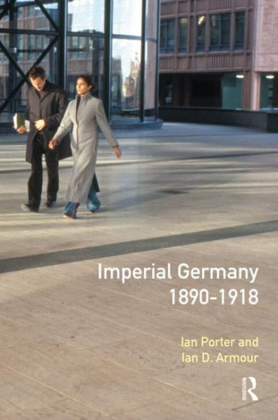 Imperial Germany 1890 - 1918 / Edition 1