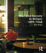 Title: War and Society in Britain 1899-1948, Author: Rex Pope