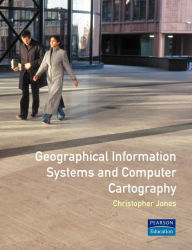 Title: Geographical Information Systems and Computer Cartography, Author: Chris B. Jones