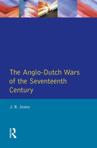 The Anglo-Dutch Wars of the Seventeenth Century / Edition 1