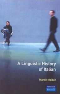 Title: A Linguistic History of Italian / Edition 1, Author: Martin Maiden