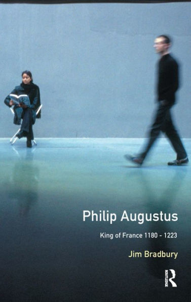 Philip Augustus: King of France 1180-1223 / Edition 1