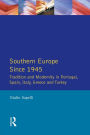 Southern Europe: Politics, Society and Economics Since 1945