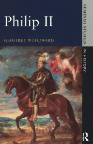 Title: Philip II / Edition 1, Author: Geoffrey Woodward