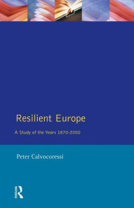 Title: Resilient Europe: A Study of the Years 1870-2000, Author: Peter Calvocoressi