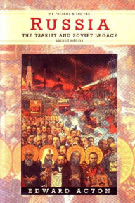 Title: Russia: The Tsarist and Soviet Legacy / Edition 2, Author: Edward Acton