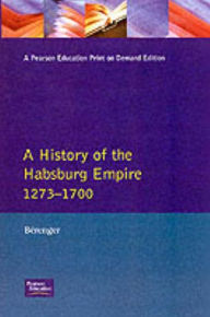 Title: A History of the Habsburg Empire 1273-1700 / Edition 1, Author: Jean Berenger