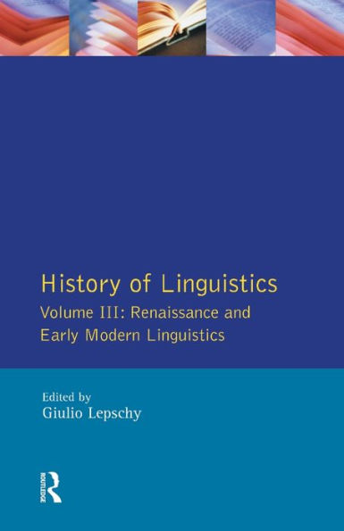 History of Linguistics Vol III: Renaissance and Early Modern