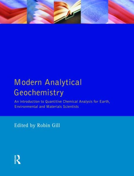 Modern Analytical Geochemistry: An Introduction to Quantitative Chemical Analysis Techniques for Earth, Environmental and Materials Scientists / Edition 1