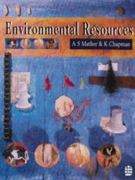 Title: Environmental Resources / Edition 1, Author: A.S. Mather