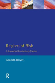 Title: Regions of Risk: A Geographical Introduction to Disasters, Author: Kenneth Hewitt