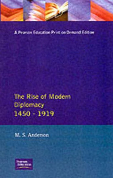 The Rise of Modern Diplomacy 1450 - 1919 / Edition 1