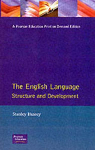 Title: The English Language: Structure and Development / Edition 1, Author: S.S. Hussey