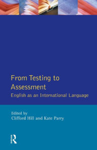 Title: From Testing to Assessment: English An International Language, Author: Clifford Hill