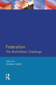 Title: Federalism: The Multiethnic Challenge, Author: Graham Smith