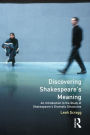 Discovering Shakespeare's Meaning: An Introduction to the Study of Shakespeare's Dramatic Structures / Edition 1