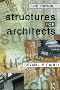 Title: Structures for Architects / Edition 3, Author: Bryan J.B. Gauld