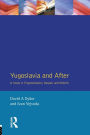 Yugoslavia and After: A Study in Fragmentation, Despair and Rebirth