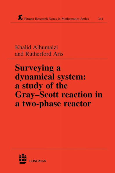 Surveying a Dynamical System: A Study of the Gray-Scott Reaction in a Two-Phase Reactor / Edition 1