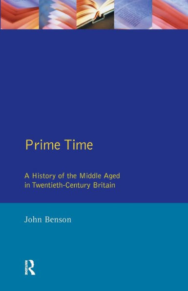 Prime Time: A History of the Middle Aged Twentieth-Century Britain
