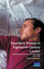 Disorderly Women in Eighteenth-Century London: Prostitution and Control in the Metropolis, 1730-1830 / Edition 1