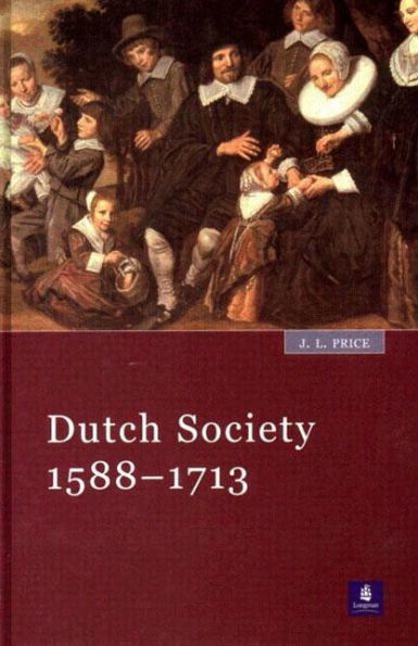 Dutch Society: 1588-1713 / Edition 1