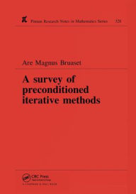 Title: A Survey of Preconditioned Iterative Methods / Edition 1, Author: Are Magnus Bruaset