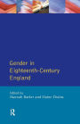 Gender in Eighteenth-Century England: Roles, Representations and Responsibilities / Edition 1