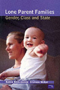 Title: Lone Parent Families: Gender, Class and State, Author: Karen Rowlingson