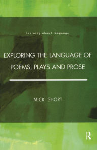 Title: Exploring the Language of Poems, Plays and Prose / Edition 1, Author: Mick Short