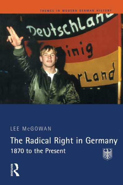 The Radical Right in Germany: 1870 to the Present / Edition 1